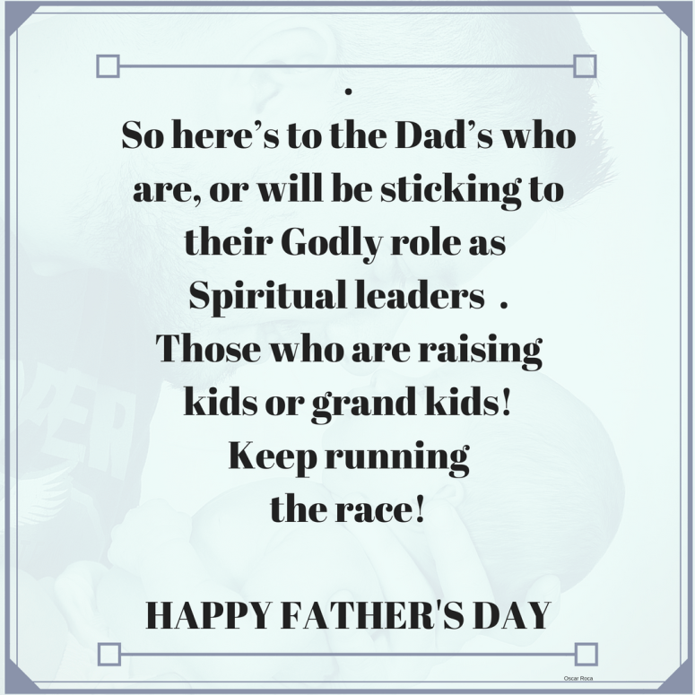So here’s to the Dad’s that are or will be sticking to their godly role as their leader in our households.png
